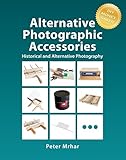 Alternative Photographic Accessories: Historical and Alternative Photography