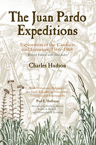The Juan Pardo Expeditions: Exploration of the Carolinas and Tennessee, 1566-1568 (Classics in Southeastern Archaeology)