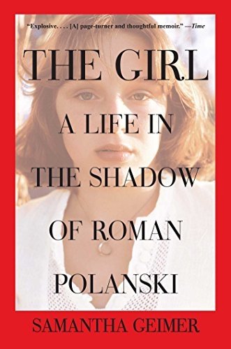 The Girl: A Life in the Shadow of Roman Polanski by Geimer, Samantha (June 17, 2014) Paperback