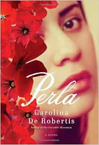 Amazon.com: Perla (9780307599599): Carolina De Robertis: Books