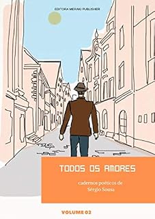 Livro Todos os Amores volume II: Cadernos poéticos de Sérgio Sousa