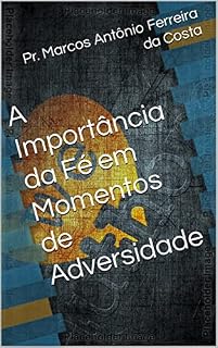 Livro A Importância da Fé em Momentos de Adversidade