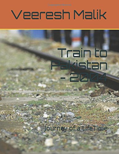 Train to Pakistan - 2004: Journey of a LifeTime