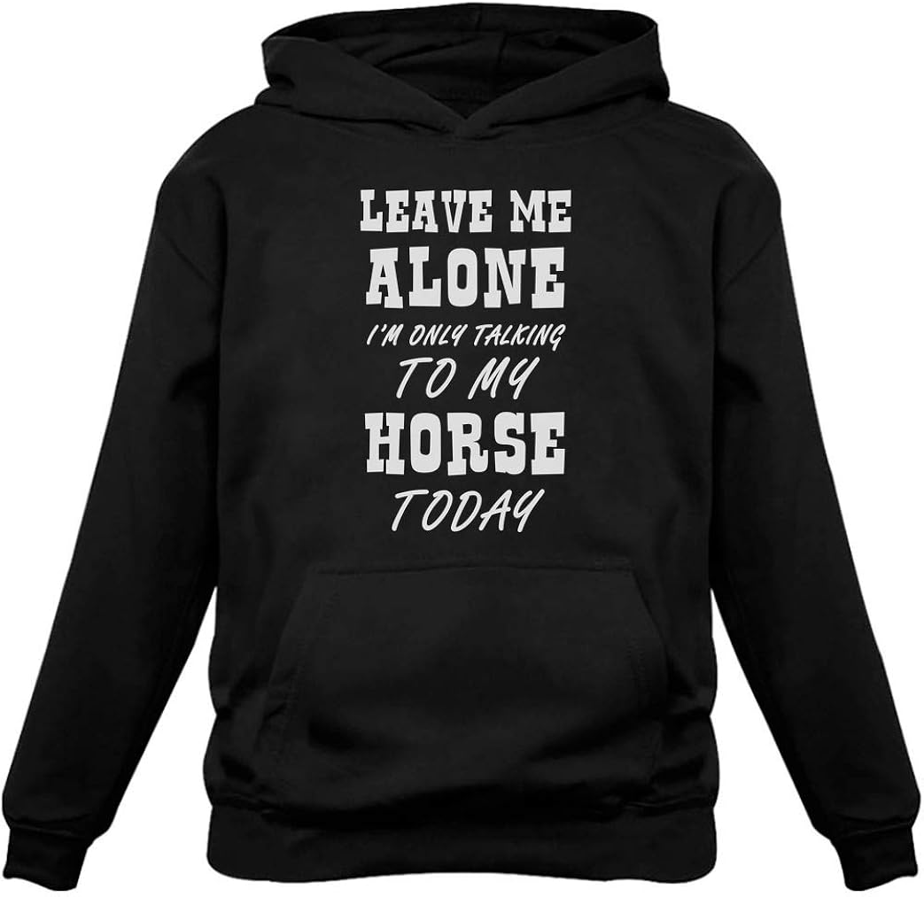 Tstars Leave Me Alone I'm Only Talking to My Horse Gift for Horse Lover Women Hoodie