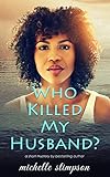 Who Killed My Husband? by Michelle Stimpson