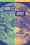 Worlds Apart : Civil Society and the Battle for Ethical Globalization, Clark, John, 1565491688