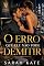 Livro O erro que ele não pode demitir: Romance com um chefe bilionário repleto de tensão crescente, traição corporativa e um homem que nunca precisou de ninguém. (SARAH KATE BOOKS)