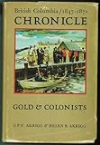 Front cover for the book British Columbia chronicle, 1847-1871: Gold & colonists by G. P. V. Akrigg