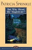 But Why Shoot the Magistrate? (Thoroughly Southern Mysteries, No. 2) by Patricia Sprinkle