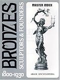 Image de Bronzes Sculptors & Founders 1800-1930: Master Index Abage Encyclopedia (Abage Encyclopedia Series, Vol 5) (Volumes 1, 2, 3 and 4)