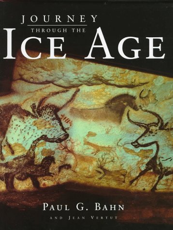 Journey Through the Ice Age by Paul Bahn, Jean Vertut