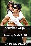 Guardian Angel (Romancing Angels Book 6)