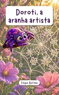 Livro Doroti, a aranha artista. História infantil sobre acreditar em si mesmo. (COLEÇÃO EDUCANDO)