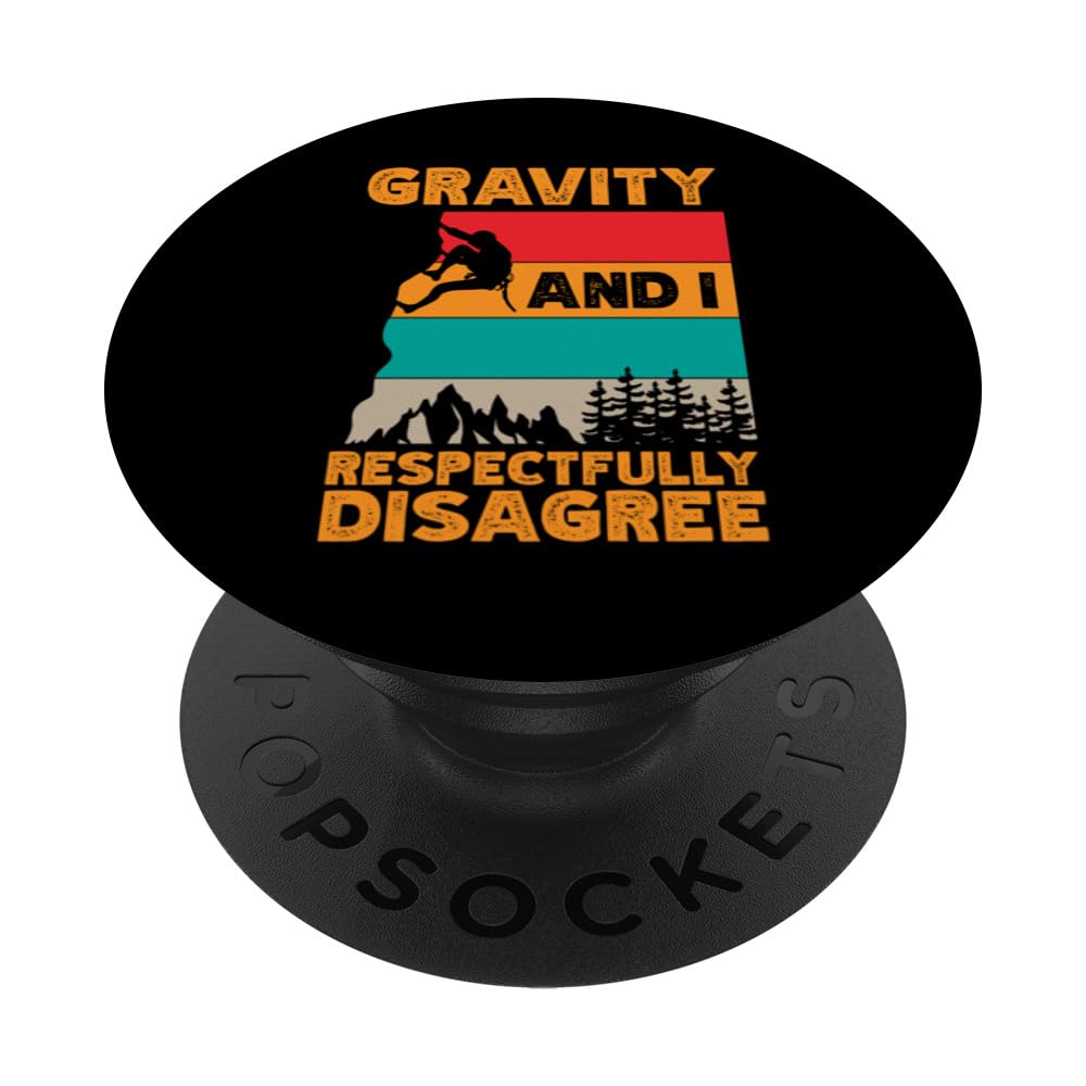 Gravity And I Respectfully Disagree Funny Rock Climbing PopSockets Swappable PopGrip