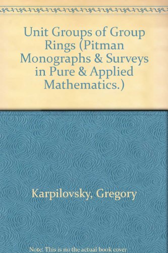 Unit Groups of Group Rings (Pitman Monographs & Surveys in Pure & Applied Mathematics.)