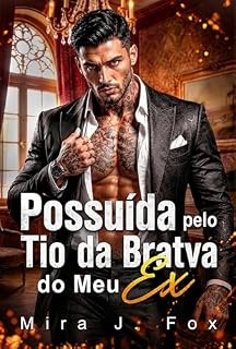Livro Possuída pelo Tio da Bratva do Meu Ex: Um Romance Mafioso com Diferença de Idade, Caso de uma Noite, Bebê Secreto e Bilionário Possessivo (Máfia & Cicatrizes Livro 1)