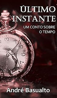 Livro Último Instante (Um Conto Sobre o Tempo)