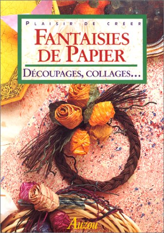 Fantaisies de papiers : Découpages, collages... by (Paperback)