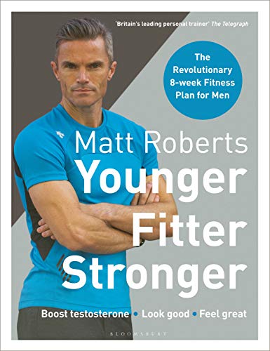 [Book] Matt Roberts' Younger, Fitter, Stronger: The Revolutionary 8-week Fitness Plan for Men Z.I.P