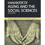 Handbook of Aging and the Social Sciences (Handbooks of Aging)