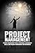 Project Management: Project Management, Management Tips and Strategies, and How to Control a Team to Complete a Project