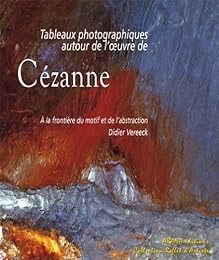 Tableaux photographiques autour de l'oeuvre de Cézanne