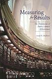 Measuring for Results: The Dimensions of Public Library Effectiveness, Joseph R. Matthews, 1591581001