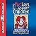 The Five Love Languages of Children