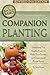 The Complete Guide to Companion Planting Everything You Need to Know to Make Your Garden Successful Revised 2nd Edition (Back to Basics)