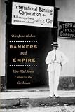 Peter James Hudson, "Bankers and Empire: How Wall Street Colonized the Caribbean" (U Chicago Press, 2017)