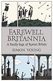 "Farewell Britannia - A Family Saga Of Roman Britain" av Simon Young