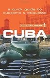 Cuba - Culture Smart! The Essential Guide to Customs & Culture: The Essential Guide to Customs and Culture Reprinted Edition by Mandy MacDonald published by Kuperard (2006) by 