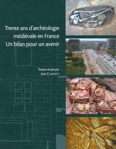 Trente ans d'archéologie médiévale en France