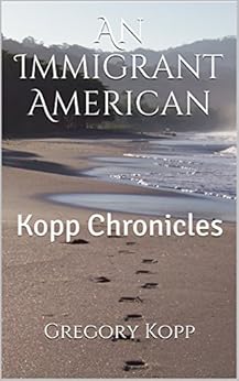 An Immigrant American Kopp Chronicles Kindle Edition By