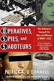Operatives, Spies, and Saboteurs: The Unknown Story of the Men and Women of World War II's OSS