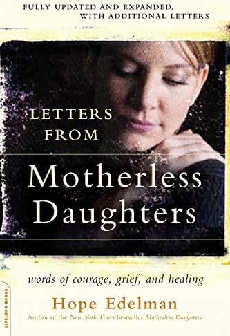 Letters from Motherless Daughters: Words of Courage, Grief, and Healing