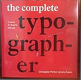 The Complete Typographer: A Manual for Designing with Type by 