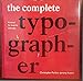 The Complete Typographer: A Manual for Designing with Type by 
