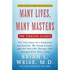 Many Lives, Many Masters: The True Story of a Prominent Psychiatrist, His Young Patient, and the Past-Life Therapy That Changed Both Their Lives