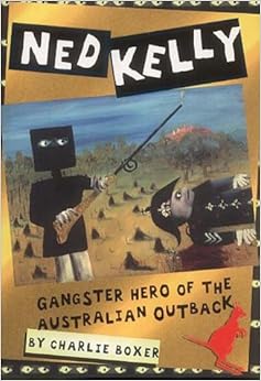Ned Kelly Gangster Hero Of The Australian Outback Amazon