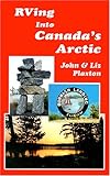 RVing into Canada's Arctic ('RVing in...' travelogue series) by 