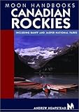 Moon Handbooks Canadian Rockies: Including Banff and Jasper National Parks (Moon Canadian Rockies) by Andrew Hempstead