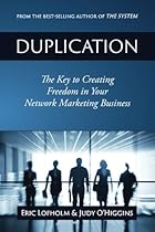 Duplication: The Key to Creating Freedom in Your Network Marketing Business Duplication: The Key to Creating Freedom in Your Network Marketing Business
