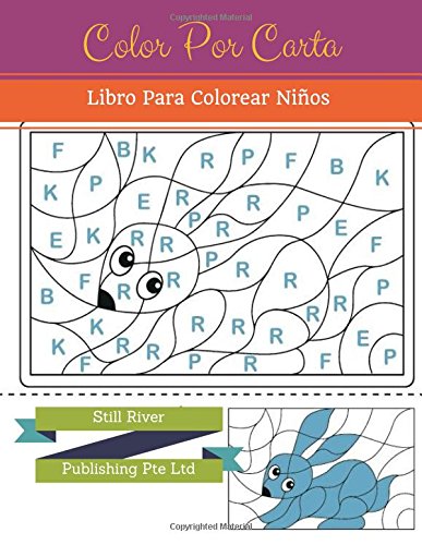 Amazon Com Color Por Carta Libro Para Colorear Ninos Spanish Edition 9781978062566 Still River Publishing Pte Ltd Books