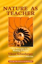 Nature as Teacher: New Principles in the Working of Nature (Ecotechnology) Nature as Teacher: New Principles in the Working of Nature (Ecotechnology)