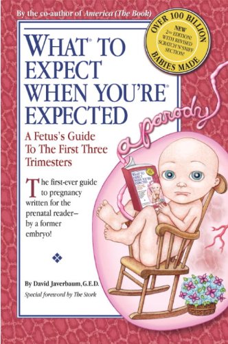 Download What to Expect When You're Expected: A Fetus's Guide to the First Three Trimesters Download What to Expect When You're Expected: A Fetus's Guide to the First Three Trimesters