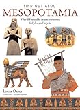 Find Out About Mesopotamia: What Life Was Like in Ancient Sumer, Babylon and Assyria, Precursors of by 