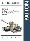 Patton: A History of the American Main Battle Tank by 
