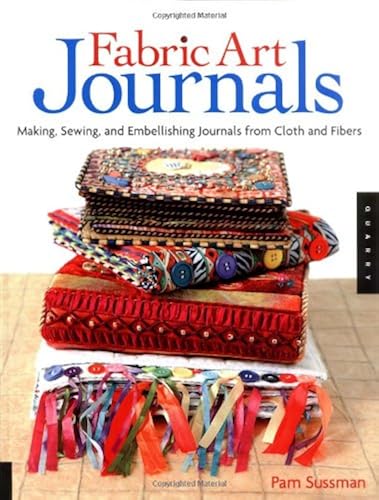 Download Fabric Art Journals: Making, Sewing, And Embellishing Journals From Cloth And Fibers PDF