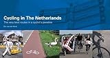 Image de Cycling in the Netherlands: The Very Best Routes in a Cyclist's Paradise. Eric Van Der Horst